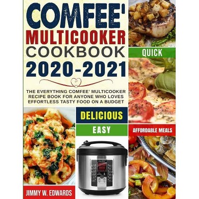 Comfee' Multicooker Cookbook 2020-2021 - by  Jimmy W Edwards & Lance Jones (Paperback)