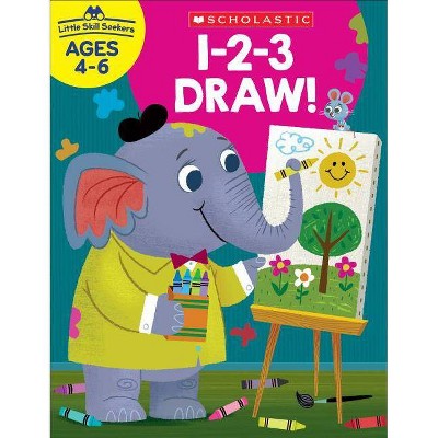 Little Skill Seekers: 1-2-3 Draw! Workbook - by  Scholastic Teacher Resources (Paperback)