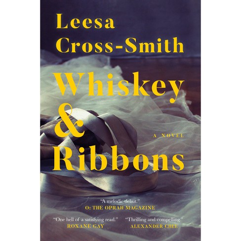 Whiskey & Ribbons - by  Leesa Cross-Smith (Paperback) - image 1 of 1