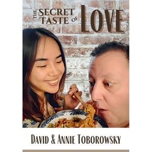 The Secret Taste of Love - by  David And Annie Toborowsky (Hardcover) - 1 of 1