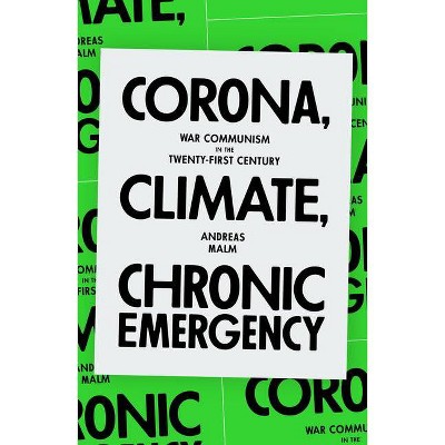 Corona, Climate, Chronic Emergency - by  Andreas Malm (Paperback)