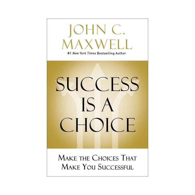 Success Is a Choice - by  John C Maxwell (Hardcover), 1 of 2
