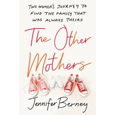 The Other Mothers - by  Jennifer Berney (Paperback)