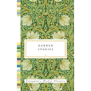 Garden Stories - (Everyman's Library Pocket Classics) by  Diana Secker Tesdell (Hardcover)