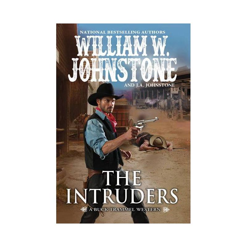 The Intruders - (The Buck Trammel Western) by  William W Johnstone & J a Johnstone (Paperback), 1 of 2