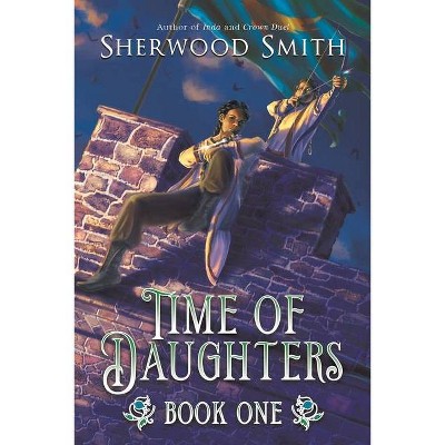 Time of Daughters I - by  Sherwood Smith (Paperback)