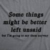 Mens Funny T Shirts Some Things Might Be Better Left Unsaid Sarcastic Graphic Novelty Tee For Men - Crazy Dog Men's T Shirt - 2 of 4