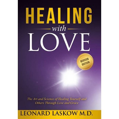 Healing with Love - 2nd Edition by  Leonard Laskow (Paperback)