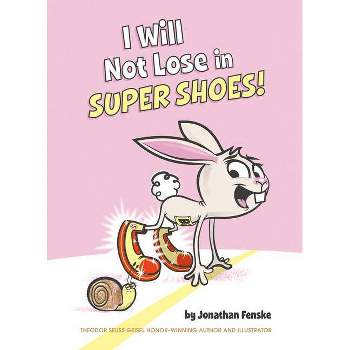 I Will Not Lose in Super Shoes! - by  Jonathan Fenske (Hardcover)