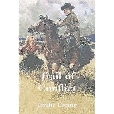 The Trail of Conflict - by  Emilie Loring (Paperback)