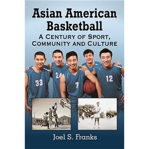 Asian American Basketball - by  Joel S Franks (Paperback) - 1 of 1