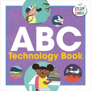 ABC Technology Book - (Steam Baby for Infants and Toddlers) by Sage Franch - 1 of 1