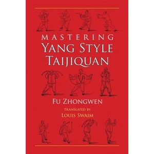 Mastering Yang Style Taijiquan - by  Fu Zhongwen (Paperback) - 1 of 1