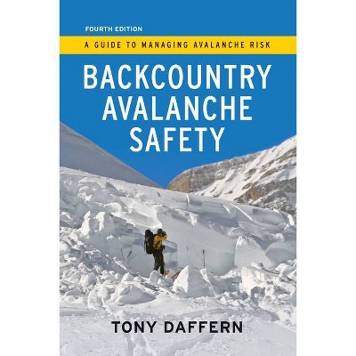 Backcountry Avalanche Safety - 4th Edition - by  Tony Daffern (Paperback)