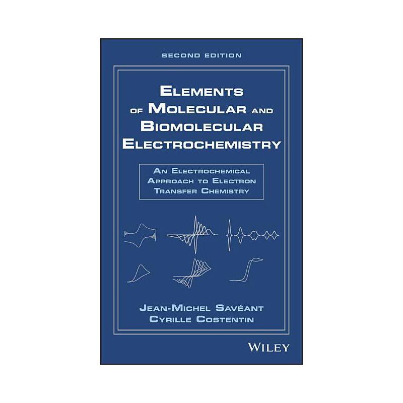 Elements of Molecular and Biomolecular Electrochemistry - 2nd Edition by  Jean-Michel Savéant & Cyrille Costentin (Hardcover), 1 of 2