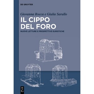 Il Cippo del Foro - by  Giovanna Rocca & Giulia Sarullo (Hardcover) - 1 of 1