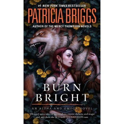 Burn Bright - (Alpha and Omega) by  Patricia Briggs (Paperback)