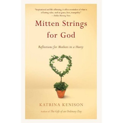 Mitten Strings for God - by  Katrina Kenison (Paperback)