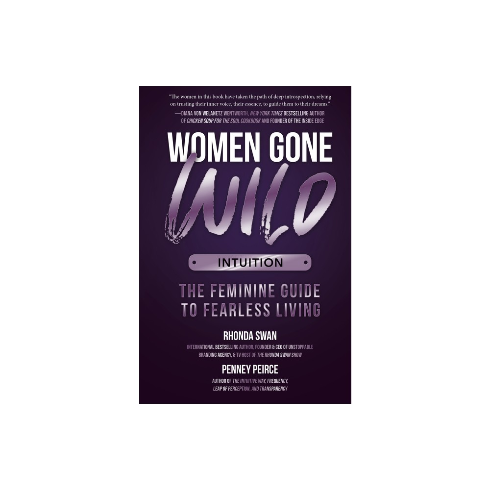 Women Gone Wild: Intuition - by Rhonda Swan & Penney Peirce (Paperback)