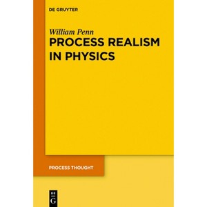Process Realism in Physics - (Process Thought) by  William Penn (Paperback) - 1 of 1