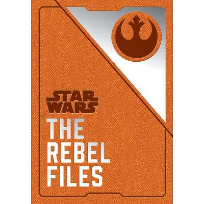 Star Wars: The Rebel Files - by  Daniel Wallace (Hardcover)