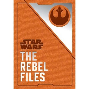 Star Wars: The Rebel Files - by  Daniel Wallace (Hardcover) - 1 of 1