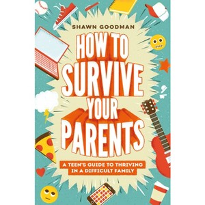 How to Survive Your Parents - by  Shawn Goodman (Hardcover) - 1 of 1