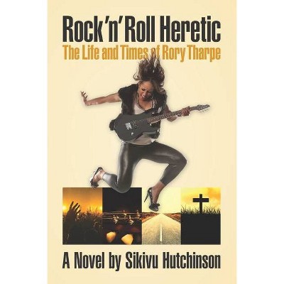 Rock 'n' Roll Heretic - by  Sikivu Hutchinson (Paperback)