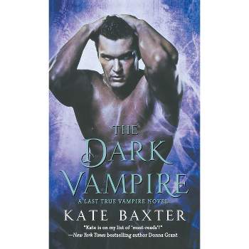 Dark Vampire - (Last True Vampire) by  Kate Baxter (Paperback)