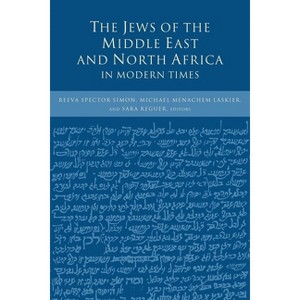 The Jews of the Middle East and North Africa in Modern Times - by  Reeva Spector Simon & Michael Menachem Laskier & Sara Reguer (Paperback) - 1 of 1