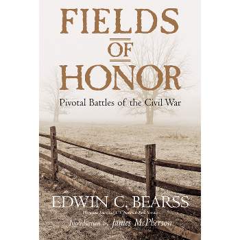 Fields of Honor - by  Edwin C Bearss (Paperback)