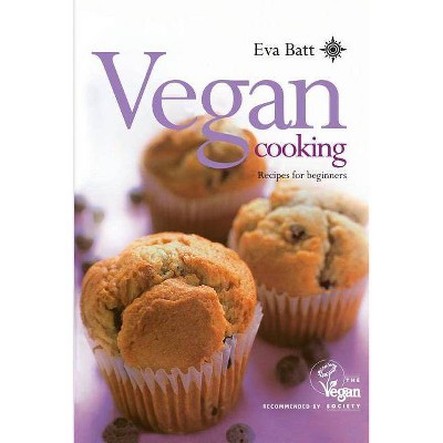 Vegan Cooking: Recipes for Beginners - by  Eva Batt (Paperback)