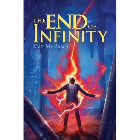 The End of Infinity, 3 - (Jack Blank Adventure) by  Matt Myklusch (Paperback) - image 1 of 1