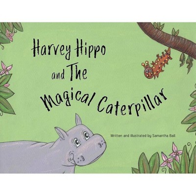 Harvey Hippo and The Magical Caterpillar - 2nd Edition (Paperback)