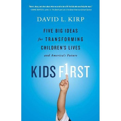 Kids First - by  David Kirp (Paperback)