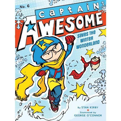 Captain Awesome Saves the Winter Wonderland - by Stan Kirby