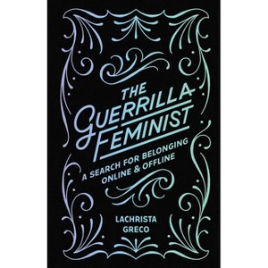 The Guerrilla Feminist - by Lachrista Greco - 1 of 1