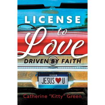 License to Love - by  Catherine Kitty Green (Paperback)