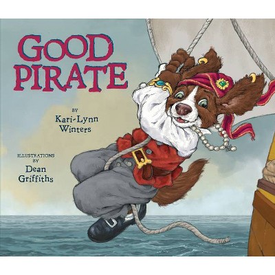 Good Pirate - by  Kari-Lynn Winters (Hardcover)