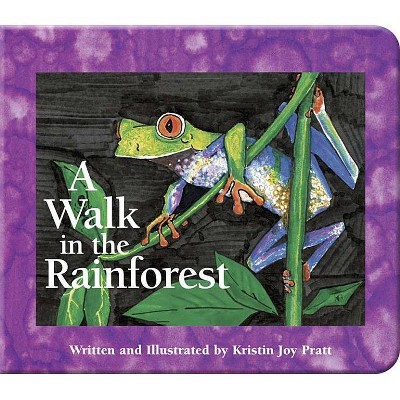 A Walk in the Rainforest - (Simply Nature Books) by  Kristin Joy Pratt-Serafini (Board Book)