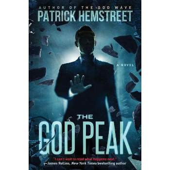 The God Peak - (God Wave Trilogy) by  Patrick Hemstreet (Paperback)