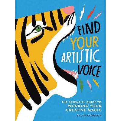 Find Your Artistic Voice - (Lisa Congdon X Chronicle Books) by  Lisa Congdon (Paperback)