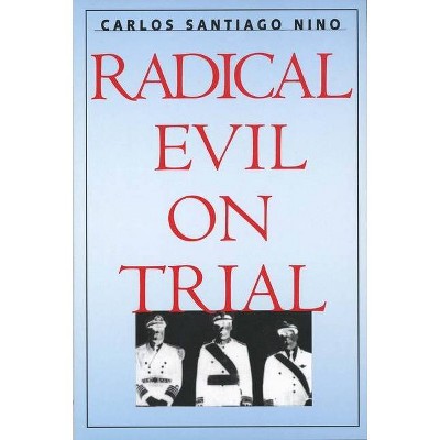 Radical Evil on Trial - by  Carlos Santiago Nino (Paperback)