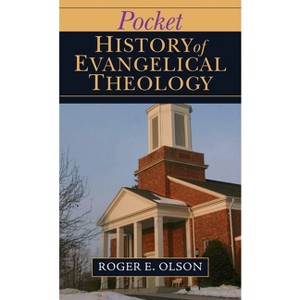 Pocket History of Evangelical Theology - (IVP Pocket Reference) by  Roger E Olson (Paperback) - 1 of 1