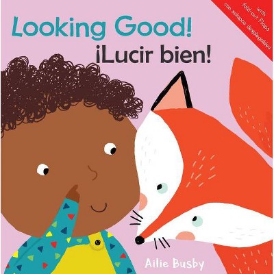 Looking Good!/¡Lucir Bien! - (Just Like Me/¡igual Que Yo! (English/Spanish Bilingual)) (Board Book)