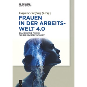 Frauen in der Arbeitswelt 4.0 - by  Dagmar Preißing (Hardcover) - 1 of 1