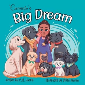 Cammie's Big Dream - by  C M Harris (Paperback) - 1 of 1
