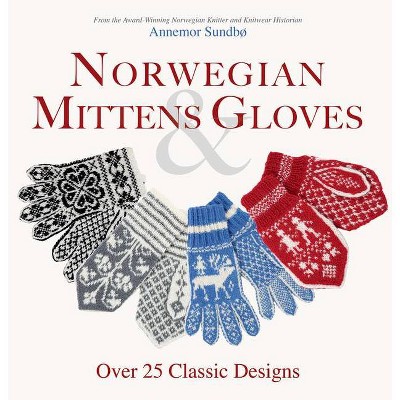 Norwegian Mittens and Gloves - by  Annemor Sundbo (Paperback)