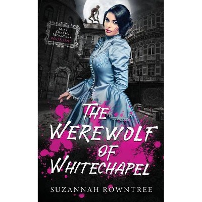 The Werewolf of Whitechapel - by  Suzannah Rowntree (Paperback)