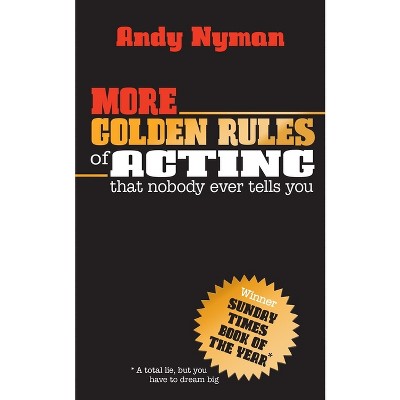 More Golden Rules of Acting - by  Andy Nyman (Paperback)